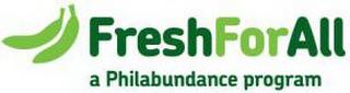 FRESH FOR ALL A PHILABUNDANCE PROGRAM trademark