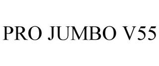 PRO JUMBO V55 trademark