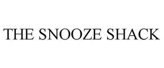 THE SNOOZE SHACK trademark