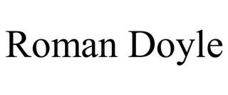 ROMAN DOYLE trademark