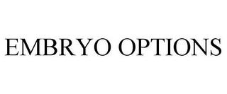 EMBRYO OPTIONS trademark