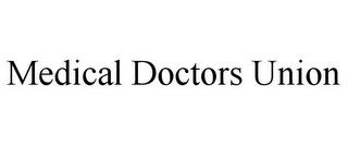 MEDICAL DOCTORS UNION trademark