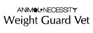 ANIMAL · NECESSITY WEIGHT GUARD VET trademark