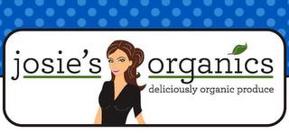 JOSIE'S ORGANICS DELICIOUSLY ORGANIC PRODUCEDUCE trademark