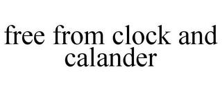 FREE FROM CLOCK AND CALANDER trademark