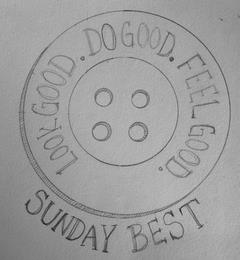 SUNDAY BEST LOOK GOOD. DO GOOD. FEEL GOOD. trademark