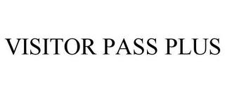 VISITOR PASS PLUS trademark