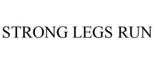 STRONG LEGS RUN trademark