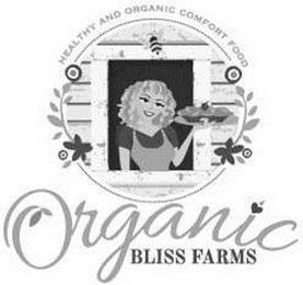 HEALTHY AND ORGANIC COMFORT FOOD ORGANIC BLISS FARMS trademark