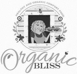 HEALTHY AND ORGANIC COMFORT FOOD ORGANIC BLISS trademark