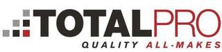 TOTALPRO QUALITY ALL-MAKES trademark