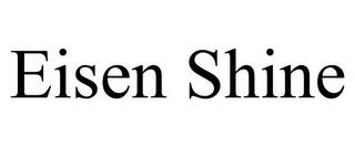 EISEN SHINE trademark