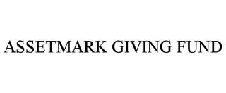 ASSETMARK GIVING FUND trademark