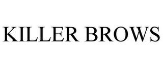 KILLER BROWS trademark