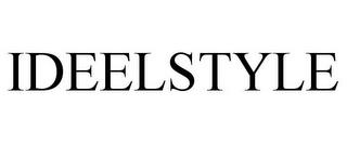 IDEELSTYLE trademark