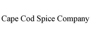 CAPE COD SPICE COMPANY trademark