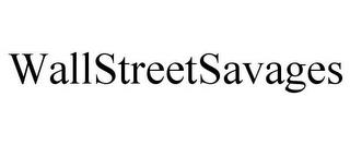 WALLSTREETSAVAGES trademark