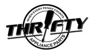 WHEN EVERY PENNY COUNTS THRIFTY APPLIANCE PARTS trademark