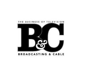 THE BUSINESS OF TELEVISION B&C BROADCASTING & CABLE trademark