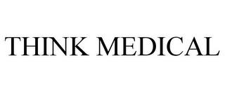 THINK MEDICAL trademark