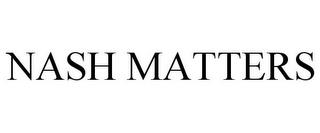 NASH MATTERS trademark