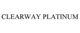 CLEARWAY PLATINUM trademark