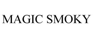 MAGIC SMOKY trademark