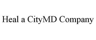 HEAL A CITYMD COMPANY trademark