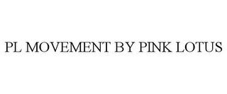 PL MOVEMENT BY PINK LOTUS trademark