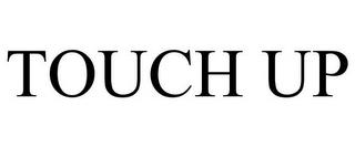 TOUCH UP trademark