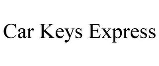 CAR KEYS EXPRESS trademark