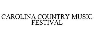 CAROLINA COUNTRY MUSIC FESTIVAL trademark