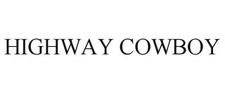 HIGHWAY COWBOY trademark