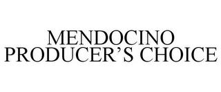 MENDOCINO PRODUCER'S CHOICE trademark