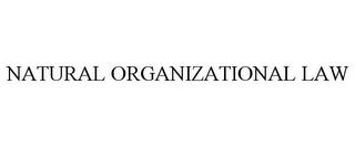 NATURAL ORGANIZATIONAL LAW trademark