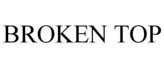 BROKEN TOP trademark