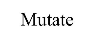 MUTATE trademark