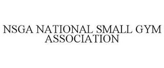 NSGA NATIONAL SMALL GYM ASSOCIATION trademark