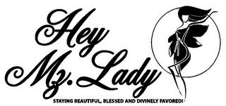 HEY MZ. LADY STAYING BEAUTIFUL, BLESSED AND DIVINELY FAVORED! trademark