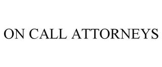 ON CALL ATTORNEYS trademark