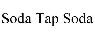 SODA TAP SODA trademark