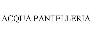 ACQUA PANTELLERIA trademark