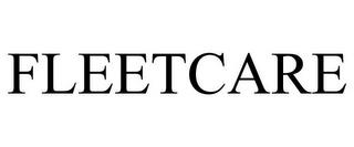 FLEETCARE trademark