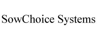 SOWCHOICE SYSTEMS trademark