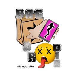 BAG OR DIE #BAGORDIE trademark