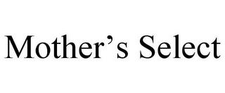 MOTHER'S SELECT trademark