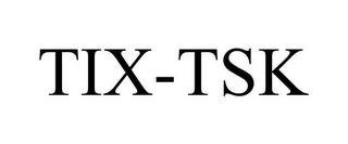 TIX-TSK trademark