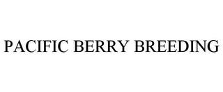 PACIFIC BERRY BREEDING trademark