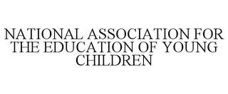 NATIONAL ASSOCIATION FOR THE EDUCATION OF YOUNG CHILDREN trademark