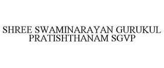 SHREE SWAMINARAYAN GURUKUL PRATISHTHANAM SGVP trademark